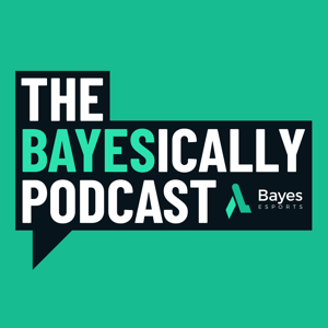 Bayesically - The Bayes Esports podcast