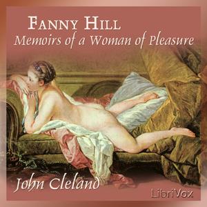 Fanny Hill: Memoirs of a Woman of Pleasure by John Cleland (1709 - 1789)