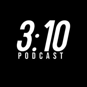 3:10 Podcast