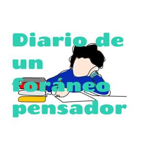 Diario de un foráneo pensador
