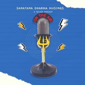 Sanatana Dharma Musings - A podcast in Telugu