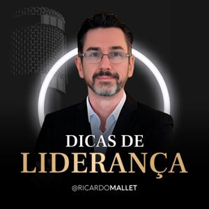 Dicas de Liderança com Ricardo Mallet by Ricardo Mallet