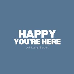 Happy You're Here with Lauryn Bergert