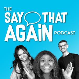 Say That Again Podcast