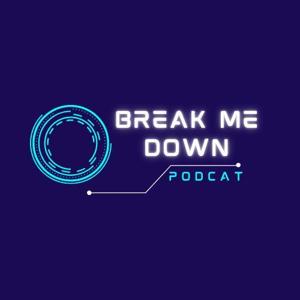 Break Me Down Podcat