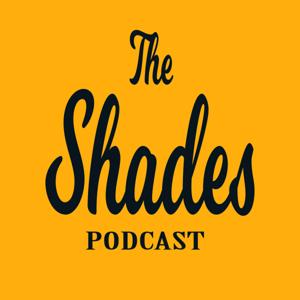 The Shades Podcast