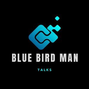 Blue Bird Man Talks