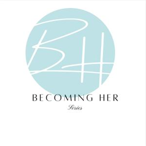 Becoming Her The Podcast