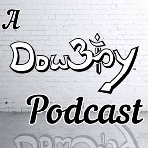 A DOW3TY PODCAST
