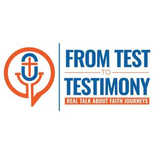 From Test to Testimony: Real Talk About Faith Journeys