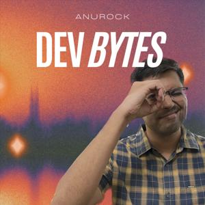 Dev Bytes by AnuRock