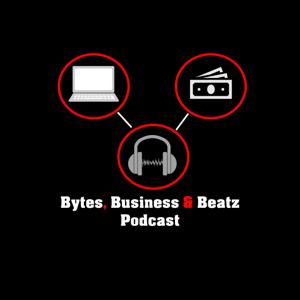 Bytes, Business, & Beatz Podcast