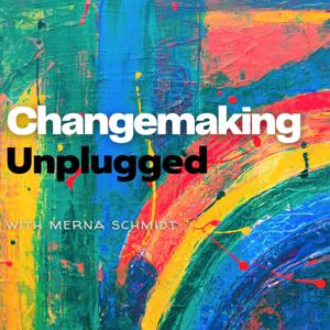 Changemaking Unplugged