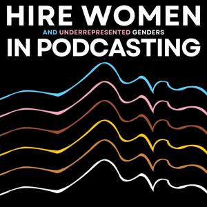 Hire Women And Underrepresented Genders in Podcasting