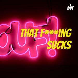 That F***ing Sucks