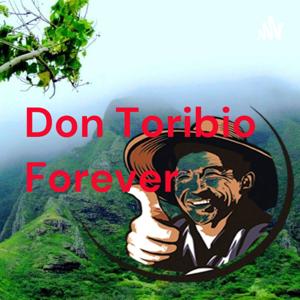 Don Toribio Forever