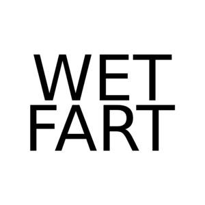 WET FART