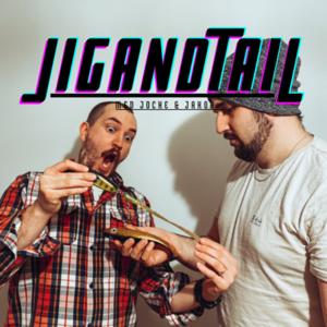 Jigandtail