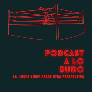 Podcast A Lo Rudo
