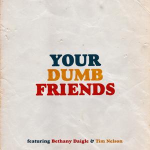 Your Dumb Friends