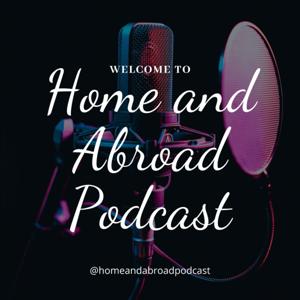 The Home and Abroad Podcast