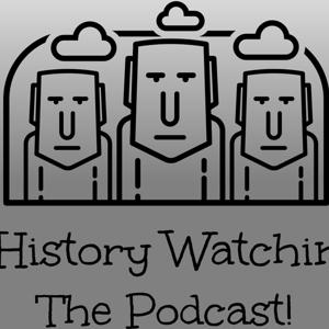 Is History Watching? The Podcast!