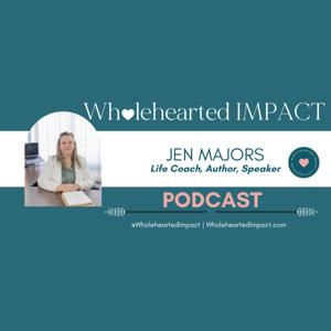 The Wholehearted Impact Podcast