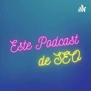 Este Podcast de SEO - Alejandro González