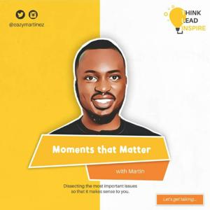 Moments that Matter with Martin