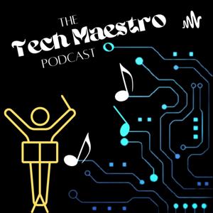 The Tech Maestro Podcast