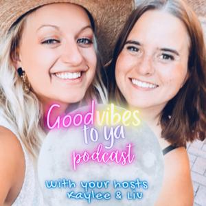 Good Vibes to Ya Podcast