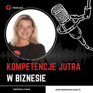 Kompetencje jutra w biznesie | Monika Walczak