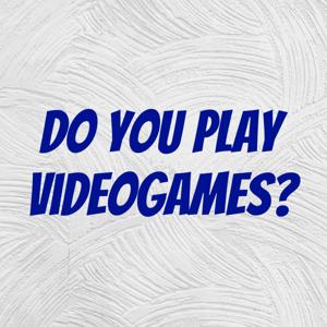 Do you play videogames?