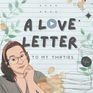 A Love Letter To My Thirties