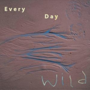 Every day Wild
