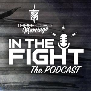 Three Cord Marriage - In The Fight Podcast