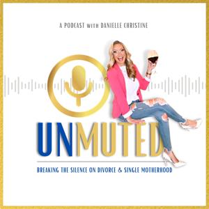 UNMUTED with Danielle Christine