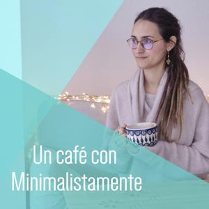 Un café con Minimalistamente