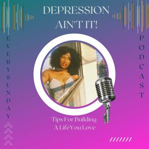 Depression Ain't It!