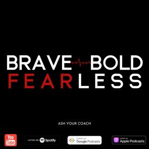 BRAVE. BOLD. FEARLESS.