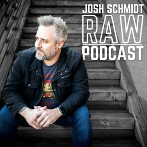 Josh Schmidt Raw: Mental Health, Entrepreneurship, and Life Unfiltered