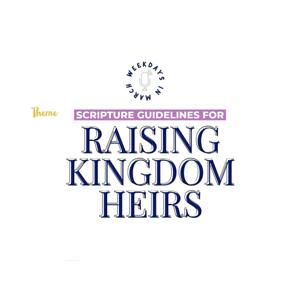 Raising Kingdom Heirs