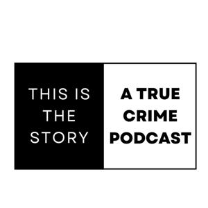 This is the Story: A True Crime Podcast