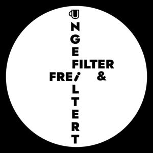 Filter frei und ungefiltert