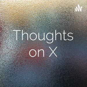 Thoughts on X