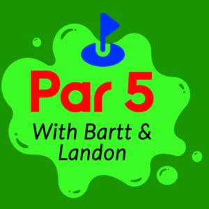 Par 5 with Bartt & Landon