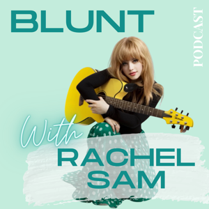 BLUNT with Rachel Sam