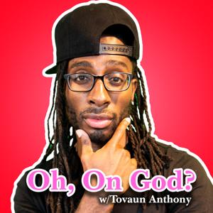 Oh, On God? With Tovaun Anthony