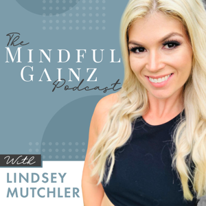 The Mindful Gainz Podcast with Lindsey Mutchler