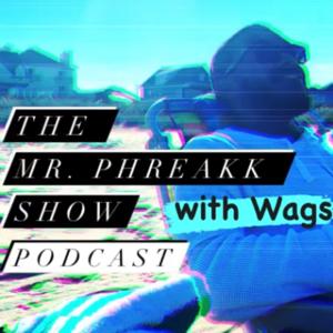 The Mr.Phreakk Show with Wags